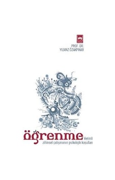 Öğrenme (Verimli Zihinsel Çalışmanın Psikolojik Koşulları) - Yılmaz Özakpınar - Ötüken Neşriyat Öğrenme (Verimli Zihinsel Çalışmanın Psikolojik Koşulları) - Yılmaz Özakpınar - Ötüken Neşriyat