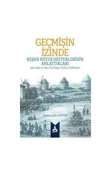 Geçmişin İzinde: Keşan Nüfus Defterlerinin Anlattıkları 1831-1... Geçmişin İzinde: Keşan Nüfus Defterlerinin Anlattıkları 1831-1...