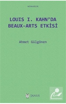 Louis I. Kahn'da Beaux-Arts Etkisi - Ahmet Gülgönen - Janus Yayıncılık