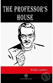 The Professor's House - Willa Sibert Cather - Platanus Publishing