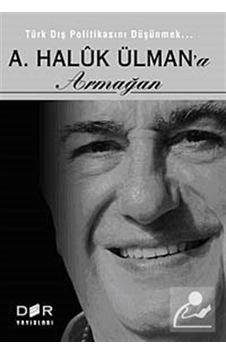 Türk Dış Politikasını Düşünmek - A. Haluk Ülman'a Armağan- Der Yayınları