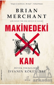 Makinedeki Kan - Büyük Teknolojiye İsyanın Kökenleri Makinedeki Kan - Büyük Teknolojiye İsyanın Kökenleri