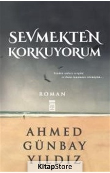 Kitapstore Sevmekten Korkuyorum / Ahmed Günbay Yıldız Kitapstore Sevmekten Korkuyorum / Ahmed Günbay Yıldız