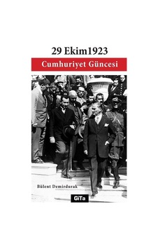 29 Ekim 1923 Cumhuriyet Güncesi - Bülent Demirdurak - Gita Yayınevi