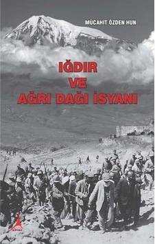 Iğdır ve Ağrı Dağı İsyanı - Mücahit Özden Hun - Alter Yayınları