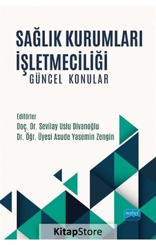 Sağlık Kurumları İşletmeciliği - Güncel Konular- Nobel Akademik Yayıncılık Sağlık Kurumları İşletmeciliği - Güncel Konular- Nobel Akademik Yayıncılık