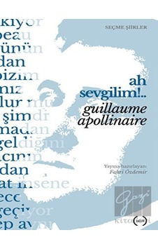 Ah Sevgilim !.. - Guillaume Apollinaire - Islık Yayınları