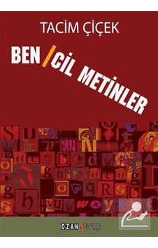 Bencil Metinler - Tacim Çiçek - Ozan Yayıncılık Bencil Metinler - Tacim Çiçek - Ozan Yayıncılık