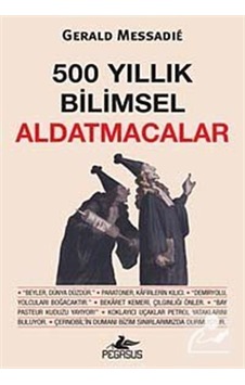 500 Yıllık Bilimsel Aldatmacalar  - Gerald Messadie  - Pegasus