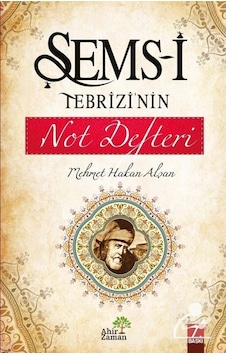 Şems-i Tebrizi'nin Not Defteri / Mehmet Hakan Alşan 9786055095253 Şems-i Tebrizi'nin Not Defteri / Mehmet Hakan Alşan 9786055095253
