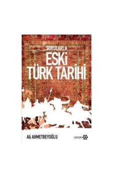Sorularla Eski Türk Tarihi Sorularla Eski Türk Tarihi