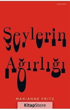 Şeylerin Ağırlığı - Marianne Fritz - Jaguar Kitap Şeylerin Ağırlığı - Marianne Fritz - Jaguar Kitap