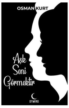 Aşk Seni Görmektir Aşk Seni Görmektir