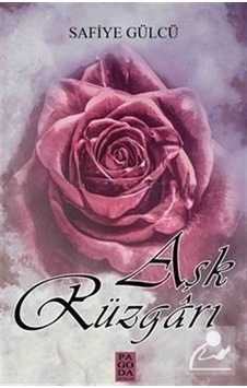 Aşk Rüzgarı - Safiye Gülcü - Pagoda Yayıncılık Aşk Rüzgarı - Safiye Gülcü - Pagoda Yayıncılık