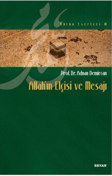 Allah'ın Elçisi ve Mesajı - Adnan Demircan - Beyan Yayınları Allah'ın Elçisi ve Mesajı - Adnan Demircan - Beyan Yayınları