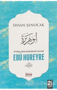 İftiraların Odağındaki Sahabi: Ebu Hureyre - İhsan Şenocak - Hüküm Kitap