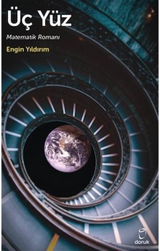 Üç Yüz - Matematik Romanı - Engin Yıldırım - Doruk Yayınları Üç Yüz - Matematik Romanı - Engin Yıldırım - Doruk Yayınları