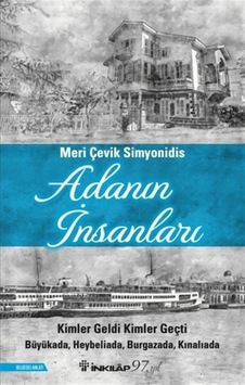 Adanın İnsanları: Kimler Geldi Kimler Geçti - Büyükada Heybeliada Burgazada Kınalıada - Meri Çevik Simyonidis - İnkılap Kitabevi Adanın İnsanları: Kimler Geldi Kimler Geçti - Büyükada Heybeliada Burgazada Kınalıada - Meri Çevik Simyonidis - İnkılap Kitabevi