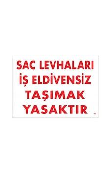 Levhaları İş Eldivensiz Taşımak Yasaktır Levhası 25x35 Kod:38