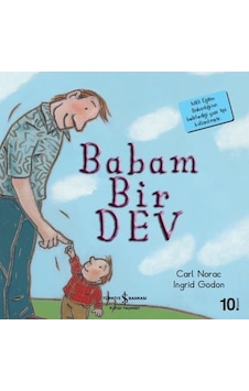 Babam Bir Dev-İlk Okuma Kitaplarım - Carl Norac - İş Bankası Kültür Yayınları Babam Bir Dev-İlk Okuma Kitaplarım - Carl Norac - İş Bankası Kültür Yayınları