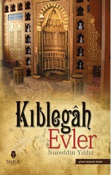 Kıblegah Evler - Nureddin Yıldız - Tahlil Yayınları N11.2210 Kıblegah Evler - Nureddin Yıldız - Tahlil Yayınları N11.2210