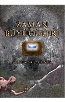 Zaman Büyücüleri - Zeliha Akçagüner Zaman Büyücüleri - Zeliha Akçagüner