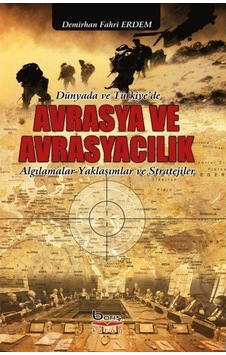 Avrasya ve Avrasyacılık - Demirhan Fahri Erdem - A.Barış Kitapevi Avrasya ve Avrasyacılık - Demirhan Fahri Erdem - A.Barış Kitapevi