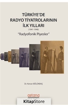 Türkiye'de Radyo Tiyatrolarının İlk Yılları (1941-1948) / Dr. ... Türkiye'de Radyo Tiyatrolarının İlk Yılları (1941-1948) / Dr. ...