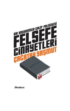 Felsefe Cinayetleri - Bir Başkomiser Galip Polisiyesi - Çağatay Yaşmut - Maceraperest Kitaplar