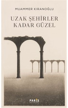 Uzak Şehirler Kadar Güzel / Muammer Kıranoğlu Uzak Şehirler Kadar Güzel / Muammer Kıranoğlu