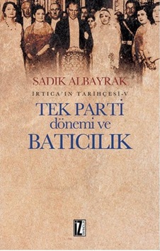 Irtica' In Tarihçesi 5 - Tek Parti Dönemi Ve Batıcılık