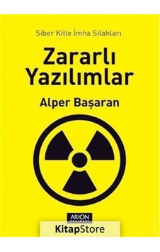 Zararlı Yazılımlar - Alper Başaran - Arion Yayınevi Zararlı Yazılımlar - Alper Başaran - Arion Yayınevi