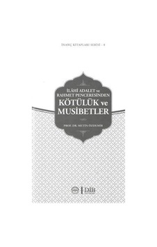 İlahi Adalet ve Rahmet Penceresinden Kötülük ve Musibtler - Metin Özdemir - Diyanet İşleri Başkanlığı İlahi Adalet ve Rahmet Penceresinden Kötülük ve Musibtler - Metin Özdemir - Diyanet İşleri Başkanlığı