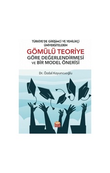 Gömülü Teoriye Göre Değerlendirmesi ve Bir Model Önerisi - Özdal Koyuncuoğlu - Nobel Bilimsel Eserler Gömülü Teoriye Göre Değerlendirmesi ve Bir Model Önerisi - Özdal Koyuncuoğlu - Nobel Bilimsel Eserler