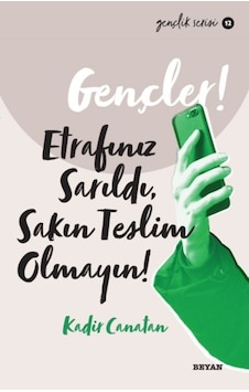 Gençler! Etrafınız Sarıldı Sakın Teslim Olmayın! Gençlik Serisi 12 - Kadir Canatan - Beyan Yayınları