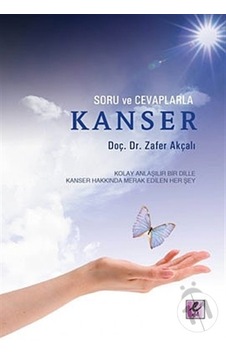 Soru ve Cevaplarla Kanser - Zafer Akçalı - Efil Yayınevi Yayınları Soru ve Cevaplarla Kanser - Zafer Akçalı - Efil Yayınevi Yayınları