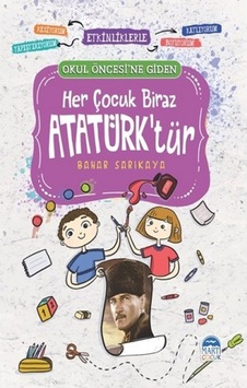Okul Öncesine Giden Her Çocuk Biraz Atatürktür Bahar Sarıkaya Okul Öncesine Giden Her Çocuk Biraz Atatürktür Bahar Sarıkaya