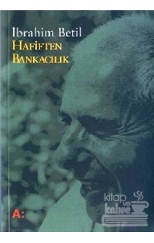 Hafiften Bankacılık - İbrahim Betil - Adam Hafiften Bankacılık - İbrahim Betil - Adam