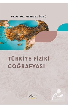 Türkiye Fiziki Coğrafyası / Doç. Dr. Mehmet Ünlü Türkiye Fiziki Coğrafyası / Doç. Dr. Mehmet Ünlü