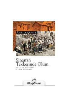 Kitapstore Sinan'In Tekkesinde Ölüm / Ivo Andriç Kitapstore Sinan'In Tekkesinde Ölüm / Ivo Andriç