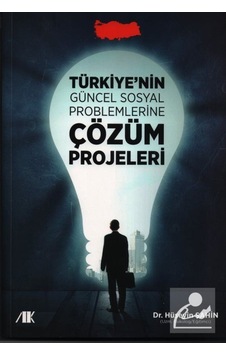 Türkiye'nin Güncel Sosyal Problemlerine Çözüm Projeleri - Hüseyin Şahin - Akademik Kitaplar