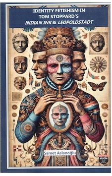 Identity Fetishism In Tom Stoppard's / Samet Aslanoğlu