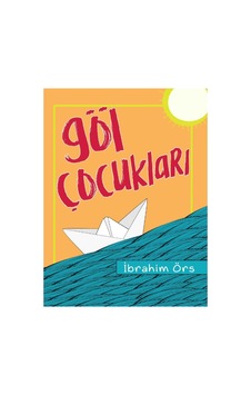 Göl Çocukları - İbrahim Örs- İlköğretim Okulları İçin 100 Temel Eser Göl Çocukları - İbrahim Örs- İlköğretim Okulları İçin 100 Temel Eser