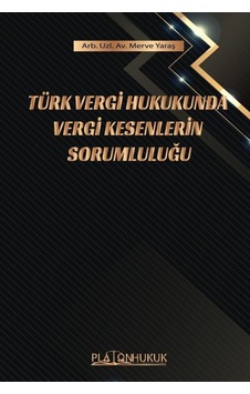 Türk Vergi Hukukunda Vergi Kesenlerin Sorumluluğu Türk Vergi Hukukunda Vergi Kesenlerin Sorumluluğu