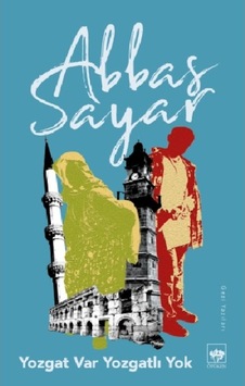 Yozgat Var Yozgat'lı Yok - Abbas Sayar - Ötüken Neşriyat Yozgat Var Yozgat'lı Yok - Abbas Sayar - Ötüken Neşriyat