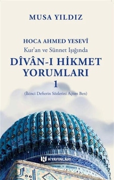 Kur'an Ve Sünnet Işığında Divan-ı Hikmet Yorumları 1 / Musa Yı... Kur'an Ve Sünnet Işığında Divan-ı Hikmet Yorumları 1 / Musa Yı...