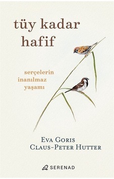 Tüy Kadar Hafif  - Serçelerin İnanılmaz Yaşamı  - Claus  - Peter Hutter  - Serenad