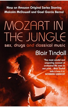 Mozart In The Jungle: Sex, Drugs And Classical Music Mozart In The Jungle: Sex, Drugs And Classical Music