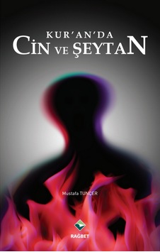 Kur'an'da Cin ve Şeytan - Mustafa Tunçer - Rağbet Yayınları