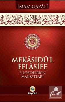 Mekasıdül - Felasife - Filozofların Maksatları - İmam Gazali - Kayıhan Yayınları